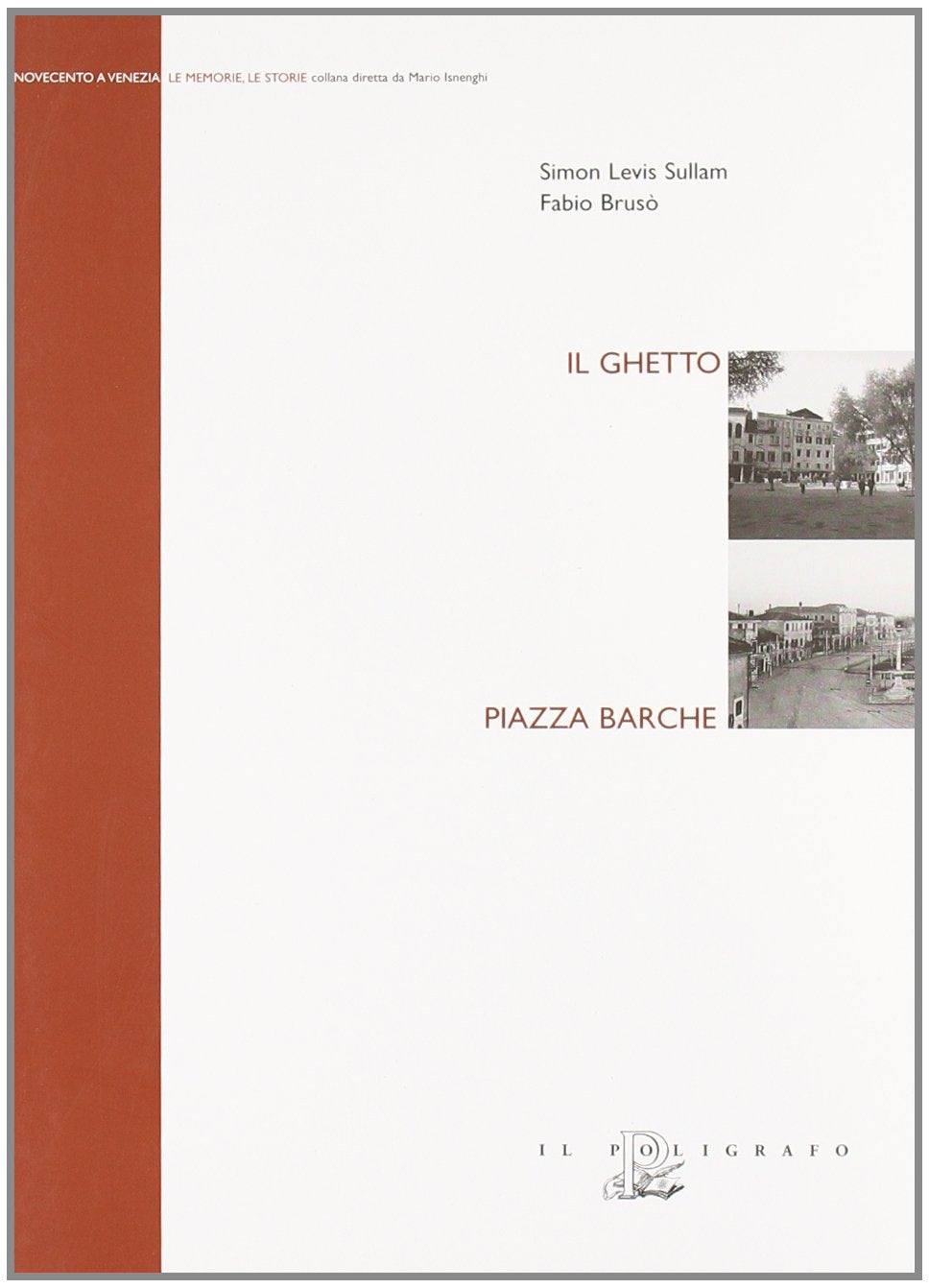 Il ghetto. Piazza barche (Novecento a Venezia. Le memorie le storie) Politics & History