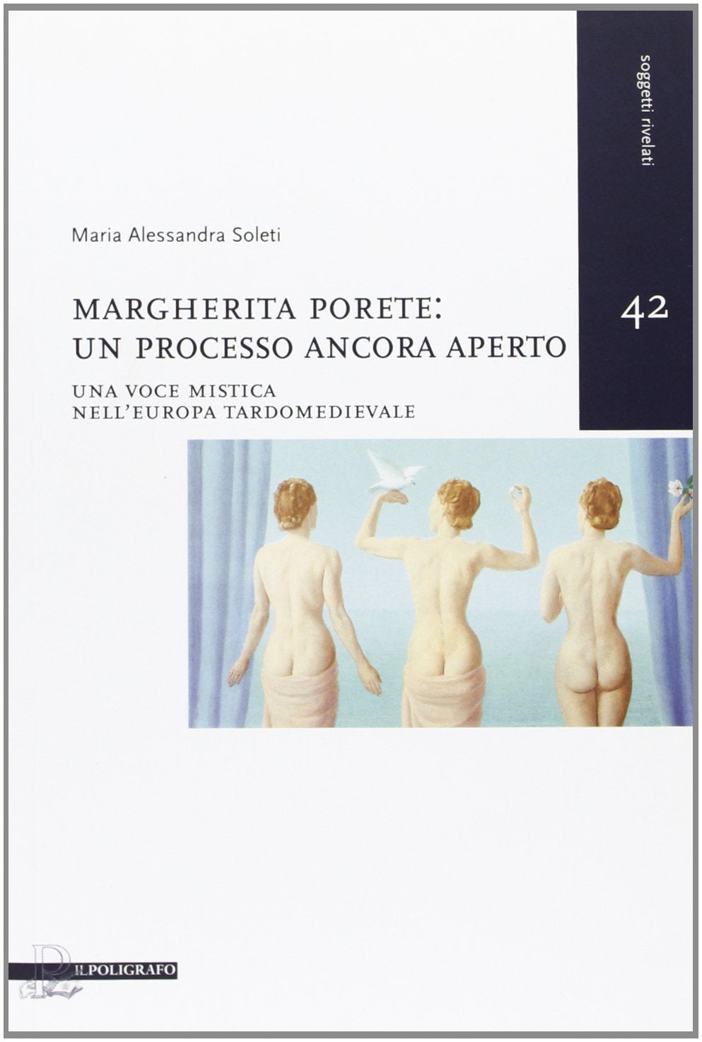 Margherita Porete. Un processo ancora aperto. Una voce mistica nell'Europa tardomedievale (Soggetti rivelati) Books