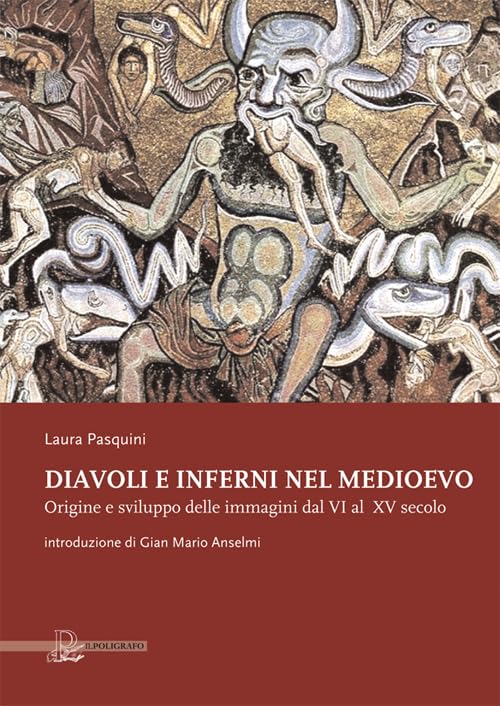 Diavoli e inferni nel medioevo. Origine e sviluppo delle immagini dal VI al XV secolo Film, Art & Culture