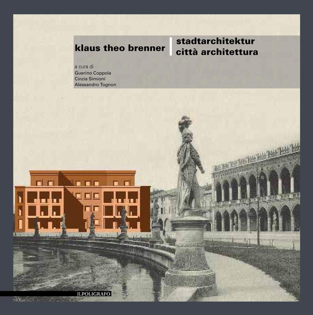 Klaus Theo Brenner. Stadtarchitektur-Città architettura Architecture