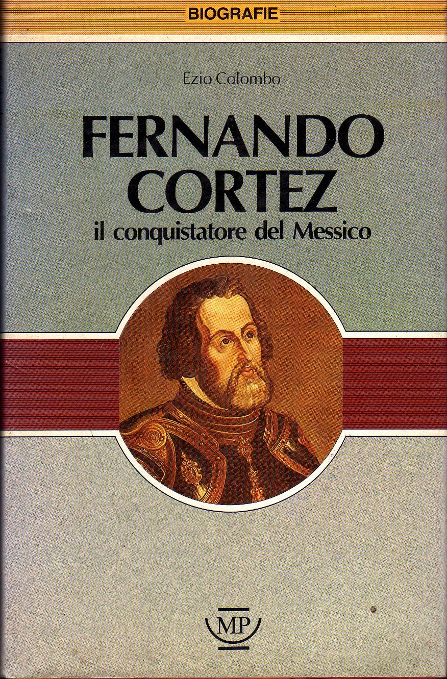 Fernando Cortéz il conquistatore del Messico book