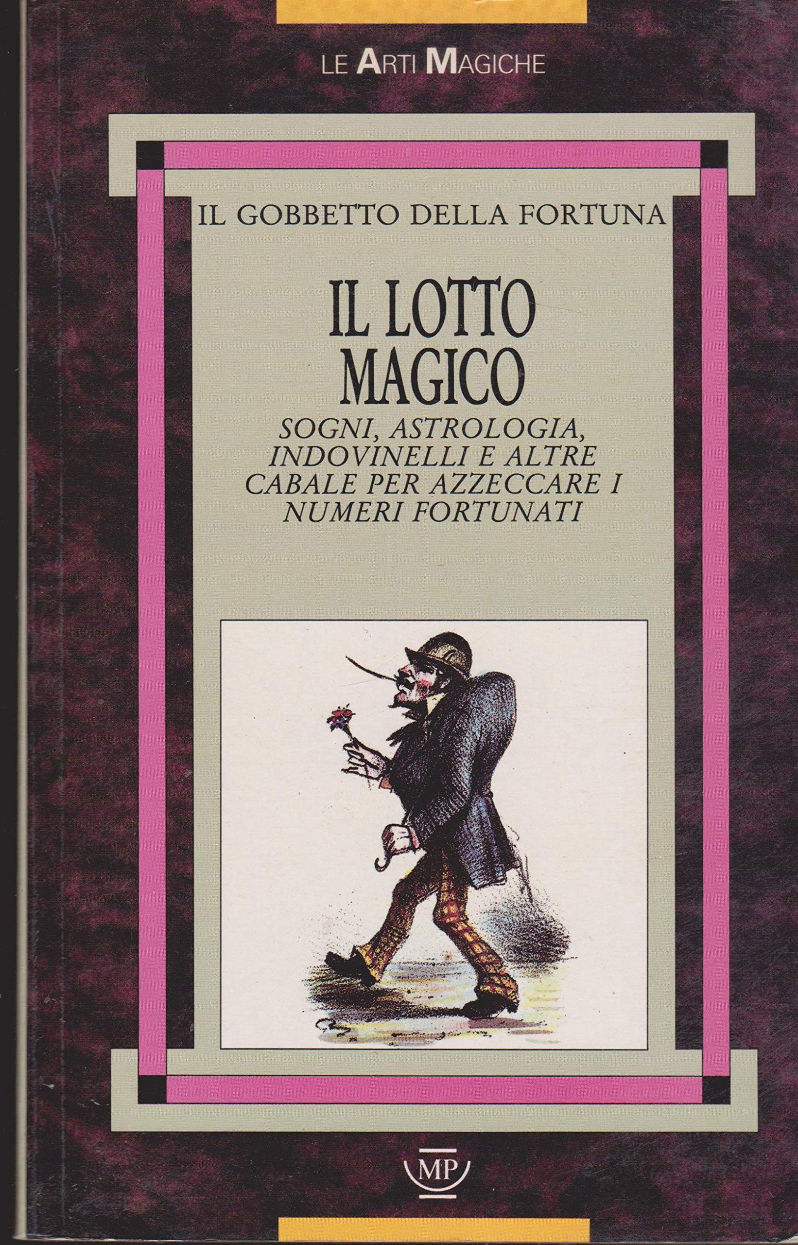Il lotto magico. Sogni, astrologia, indovinelli e altre cabale per azzeccare i numeri fortunati Religion & Esotericism