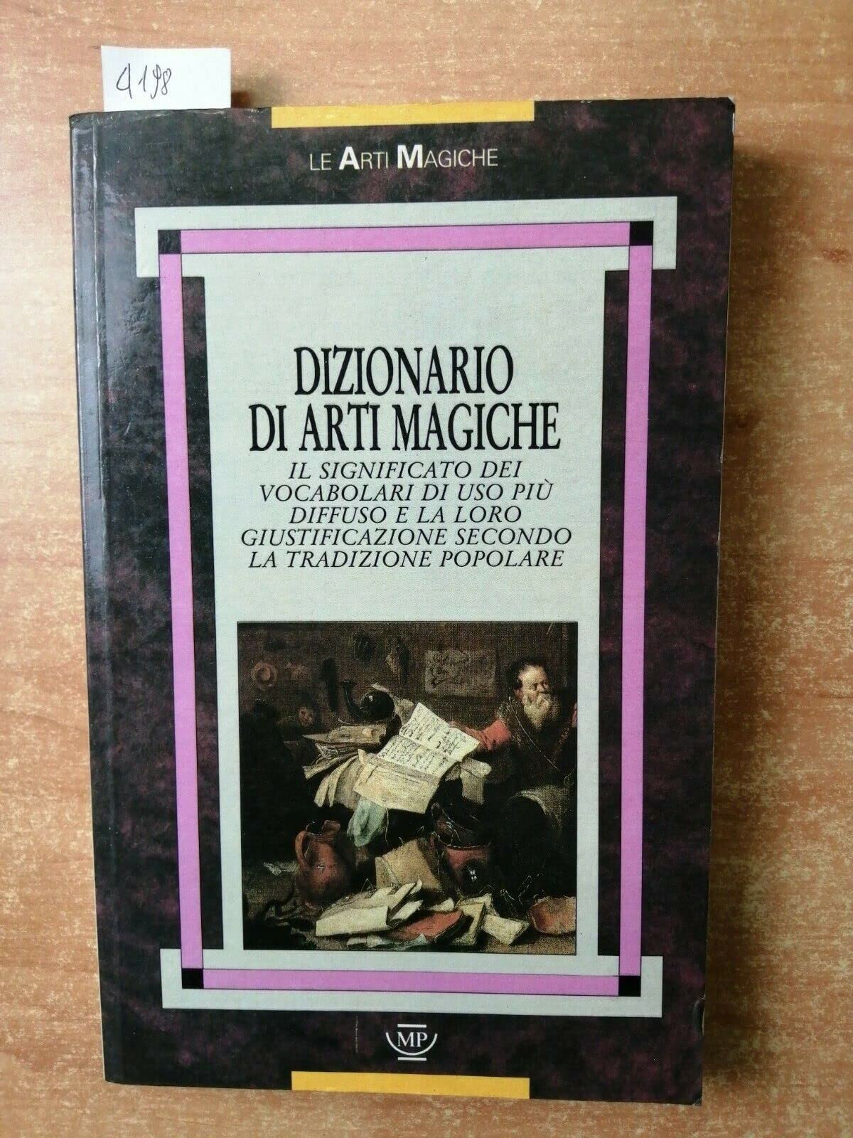 Dizionario di Arti Magiche, il significato dei vocaboli di uso più diffuso e la loro giustificazione secondo la tradizione popolare. book