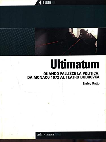 Ultimatum. Quando fallisce la politica. Da Monaco 1972 al Teatro Dubrovka Politics & History