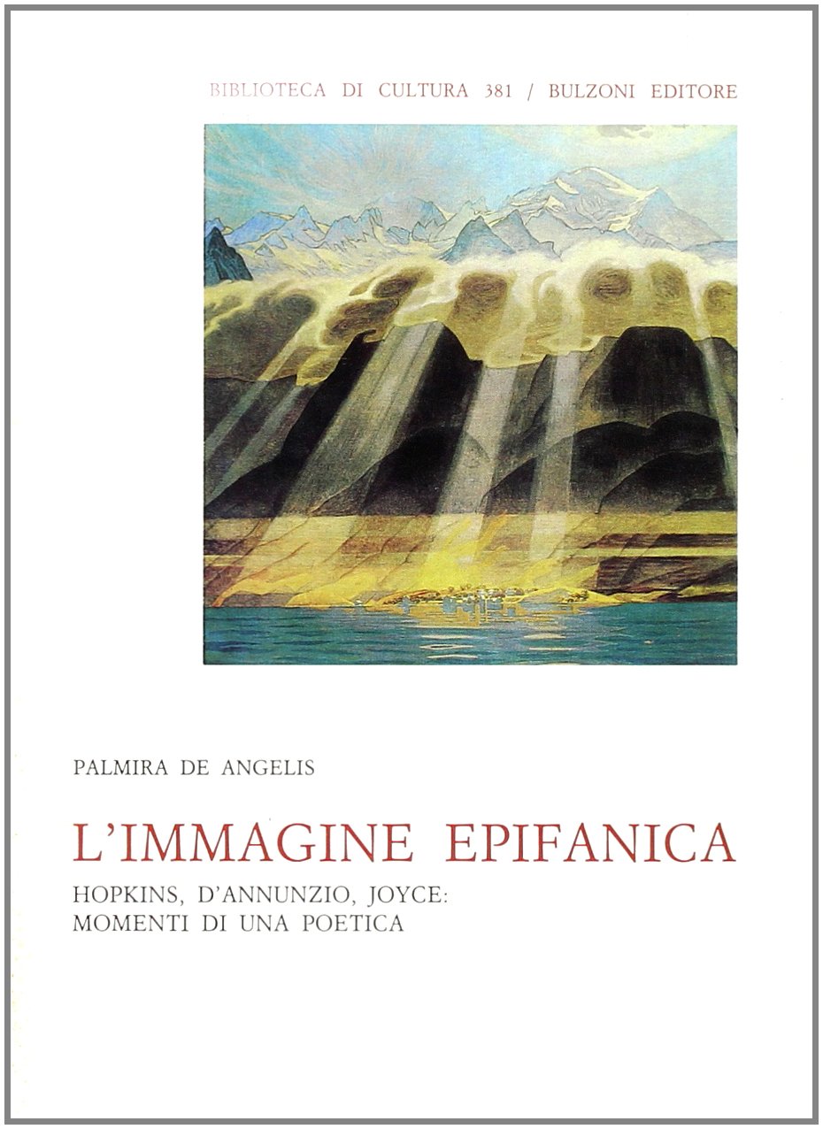L'immagine epifanica. Hopkins, D'Annunzio, Joyce: momenti di una poetica book