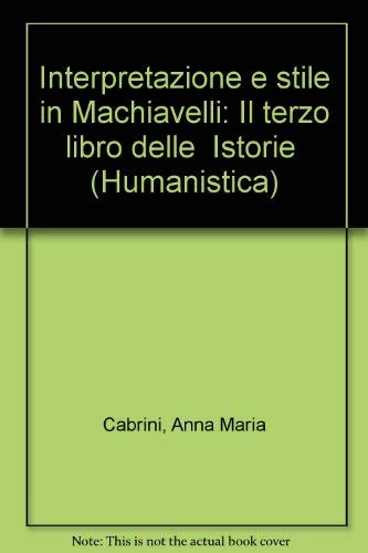 Interpretazione e stile in Machiavelli. Il 3º libro delle «Istorie» (Humanistica) Contemporary literature