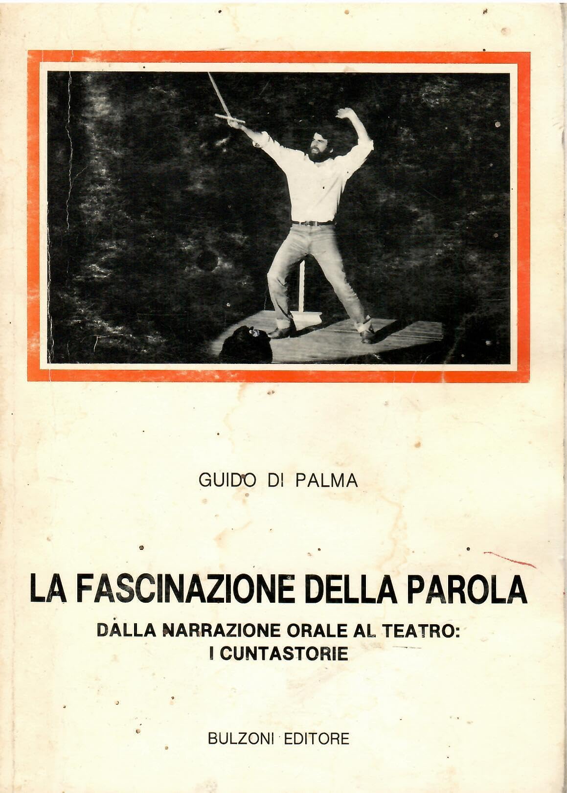 La fascinazione della parola. Dalla narrazione orale al teatro: i cuntastorie (Biblioteca teatrale) Film, Art & Culture