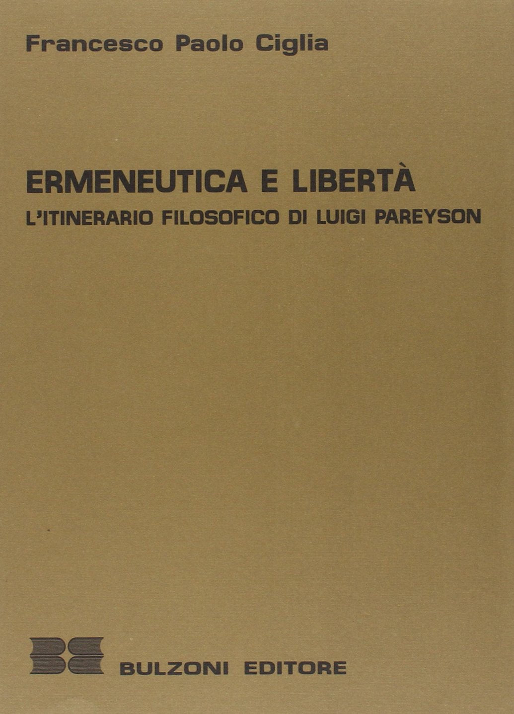 Ermeneutica e libertà. L'itinerario filosofico di Luigi Pareyson (Univ. D'Annunzio Chieti-Ist. di filos.NS) Philosophy