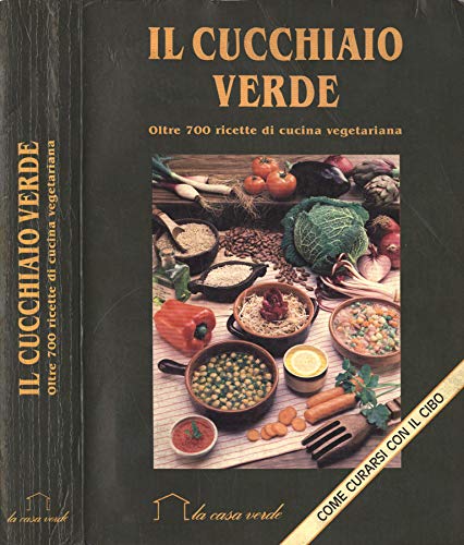 Il cucchiaio verde. Oltre 700 ricette di cucina vegetariana book