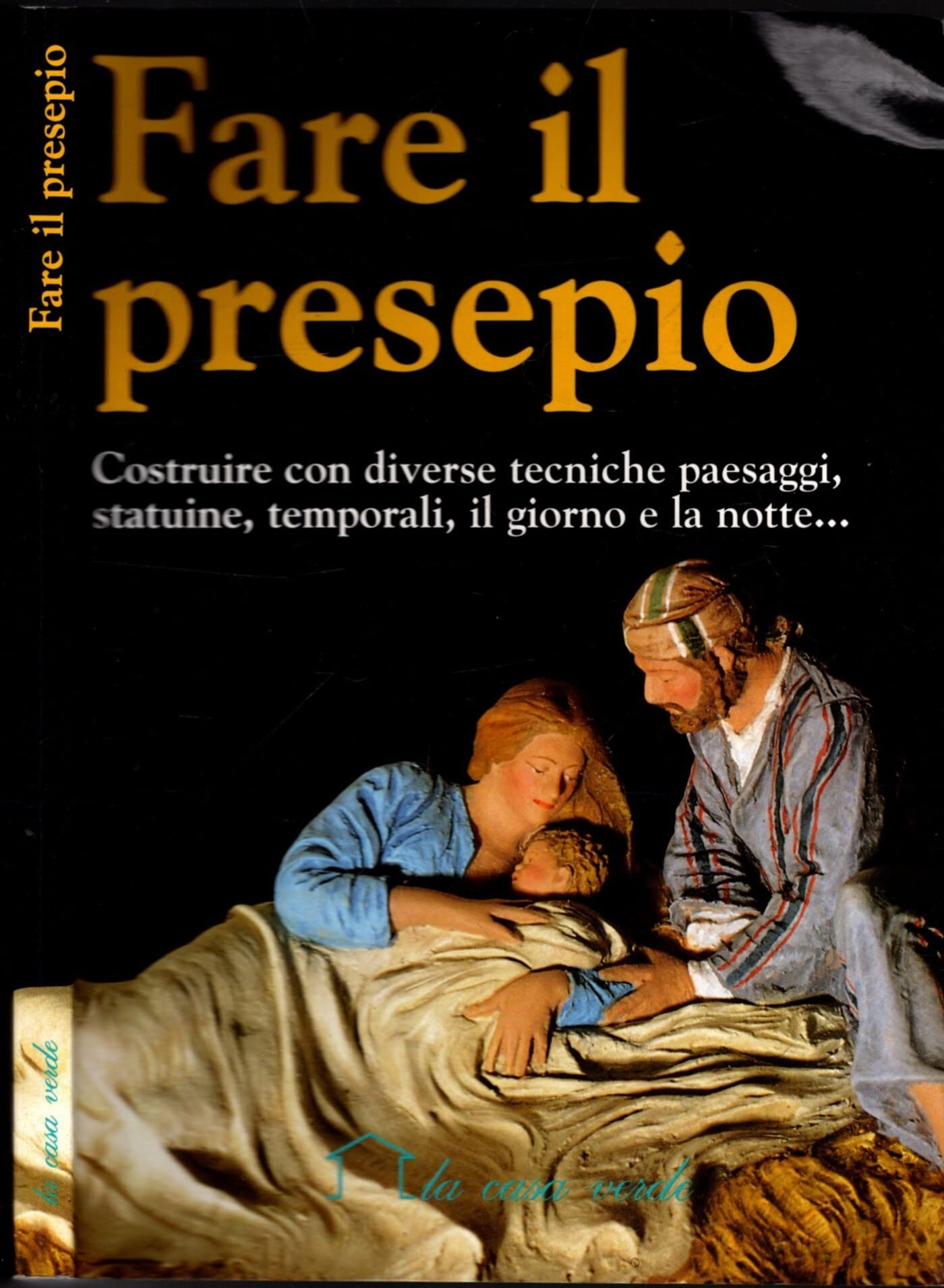 Fare il presepio. Costruire con diverse tecniche paesaggi, statuine, temporali, il giorno e la notte... Hobbies & Crafts