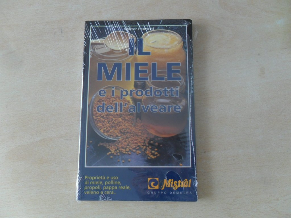 Il miele e i prodotti dell'alveare. Proprietà e uso di miele , polline, propoli, pappa reale, veleno e cera. book