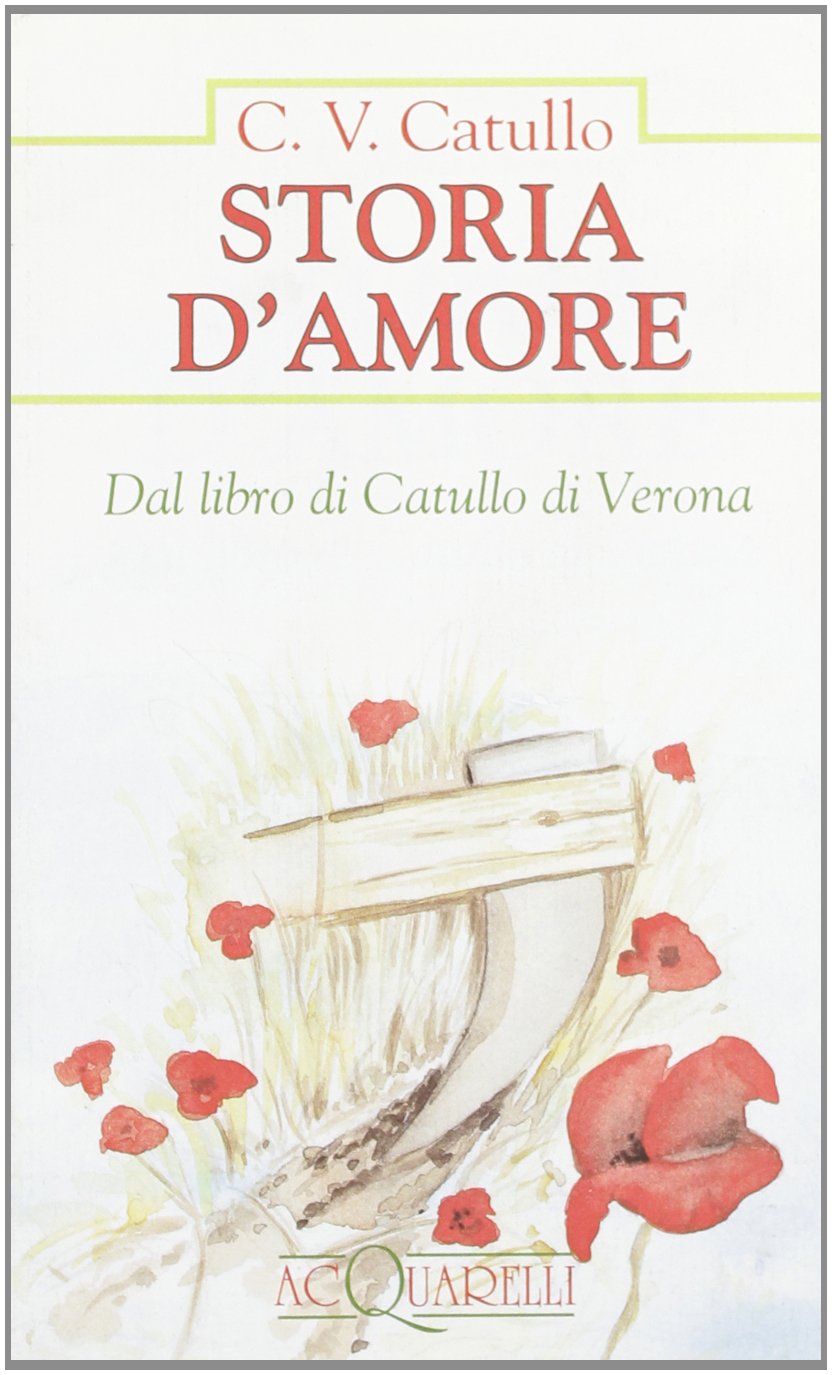 Storia d'amore. Dal libro di Catullo di Verona (Acquarelli) Poetry