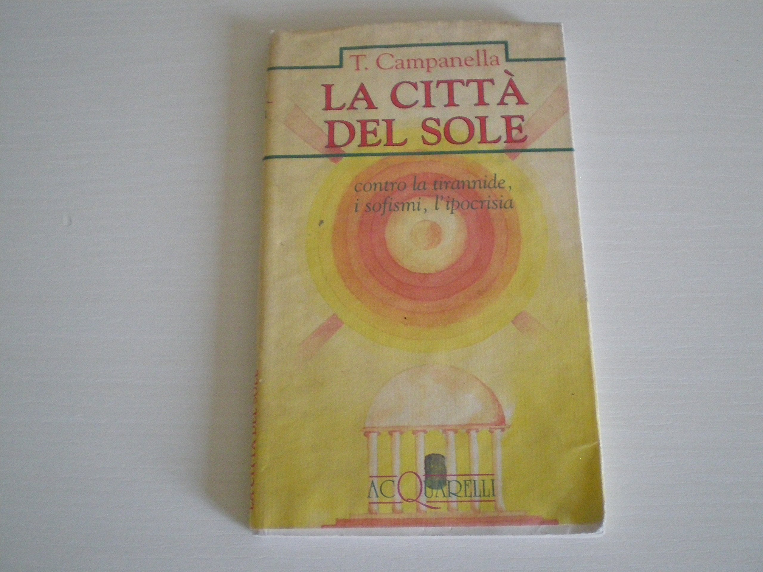 La città del sole. Contro la tirannide, i sofismi, l'ipocrisia (Acquarelli) Philosophy