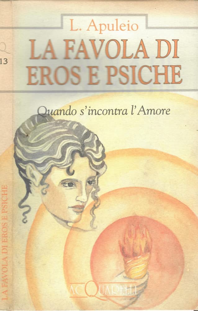 La favola di Eros e Psiche. Quando s'incontra l'amore (Acquarelli) Historical Fiction