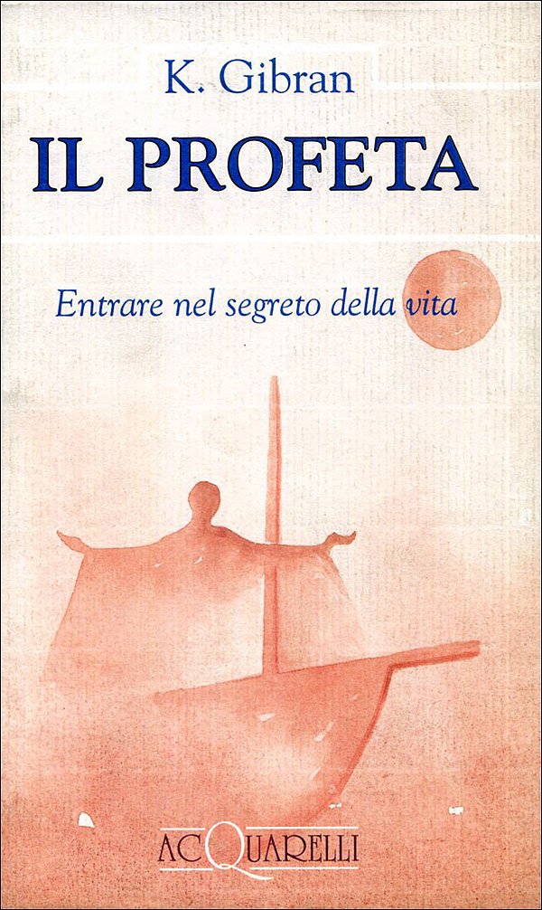 Il profeta. Entrare nel segreto della vita. Testo inglese a fronte (Acquarelli) Essays & Short Stories