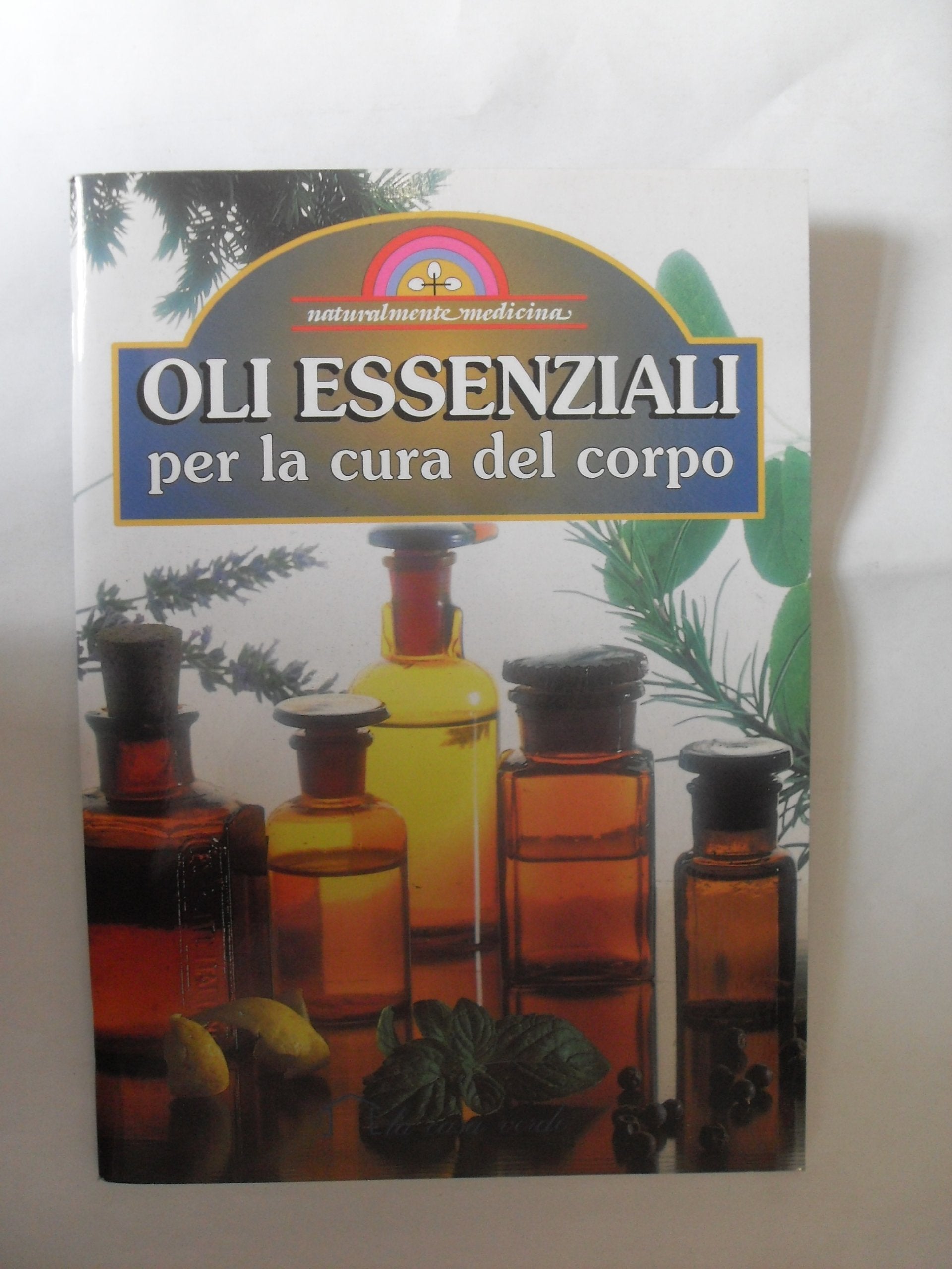 Oli essenziali per la cura del corpo (Naturalmente medicina) Health, Nutrition & Fitness
