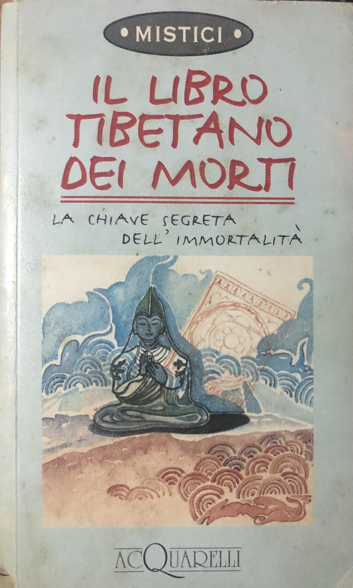 Il libro tibetano dei morti. La chiave segreta dell'immortalità book