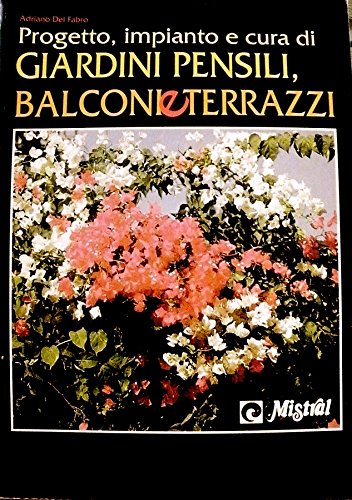 Progetto, impianto e cura di giardini pensili, balconi e terrazzi book
