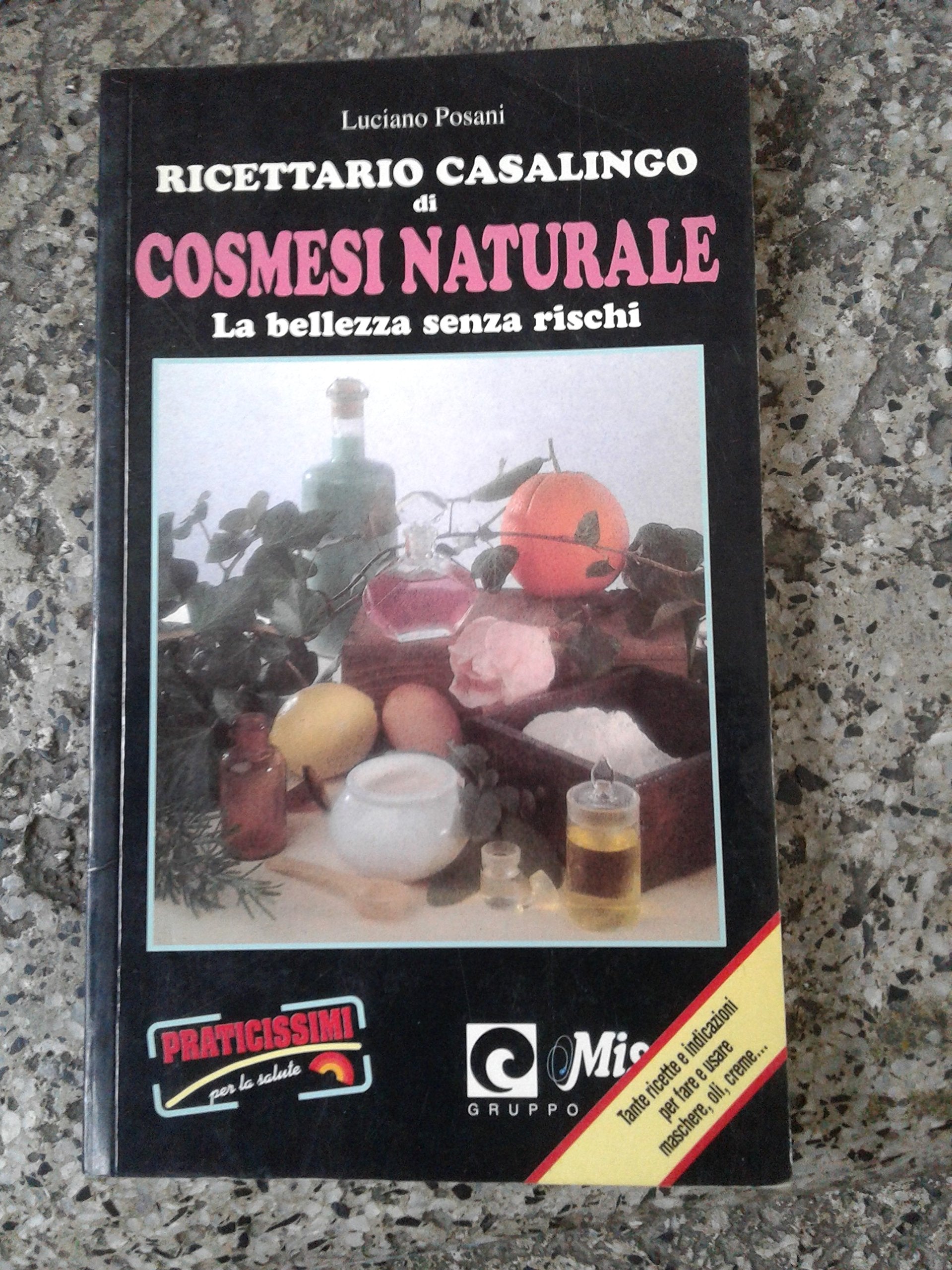 Ricettario casalingo di cosmesi naturale. La bellezza senza rischi book
