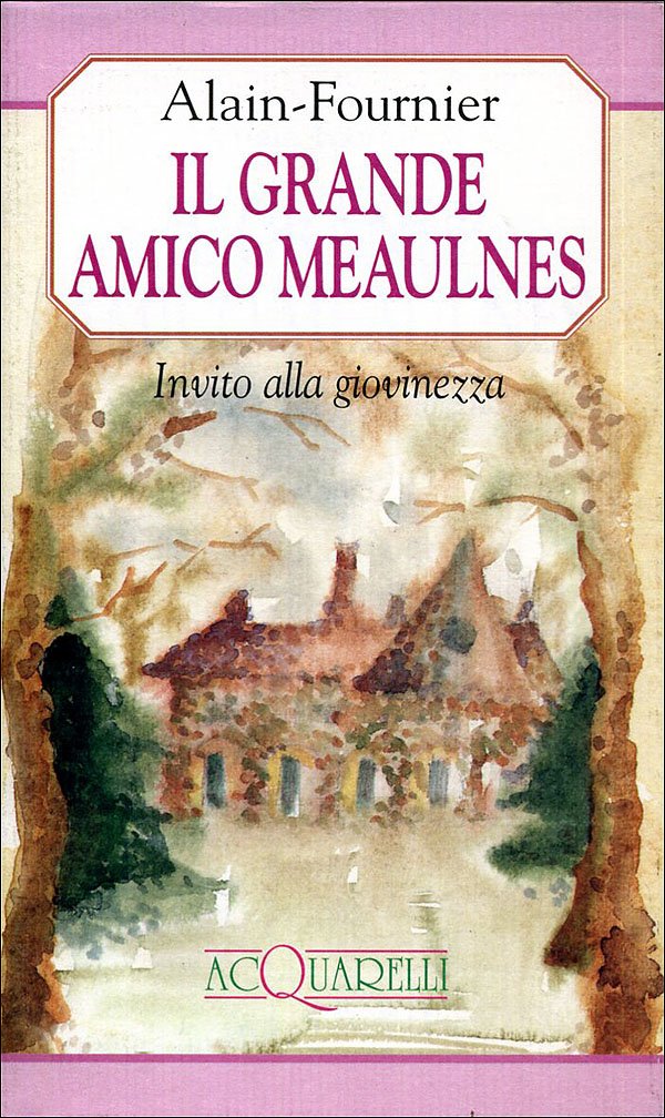 Il grande amico Meaulnes. Invito alla giovinezza (Acquarelli) Classics