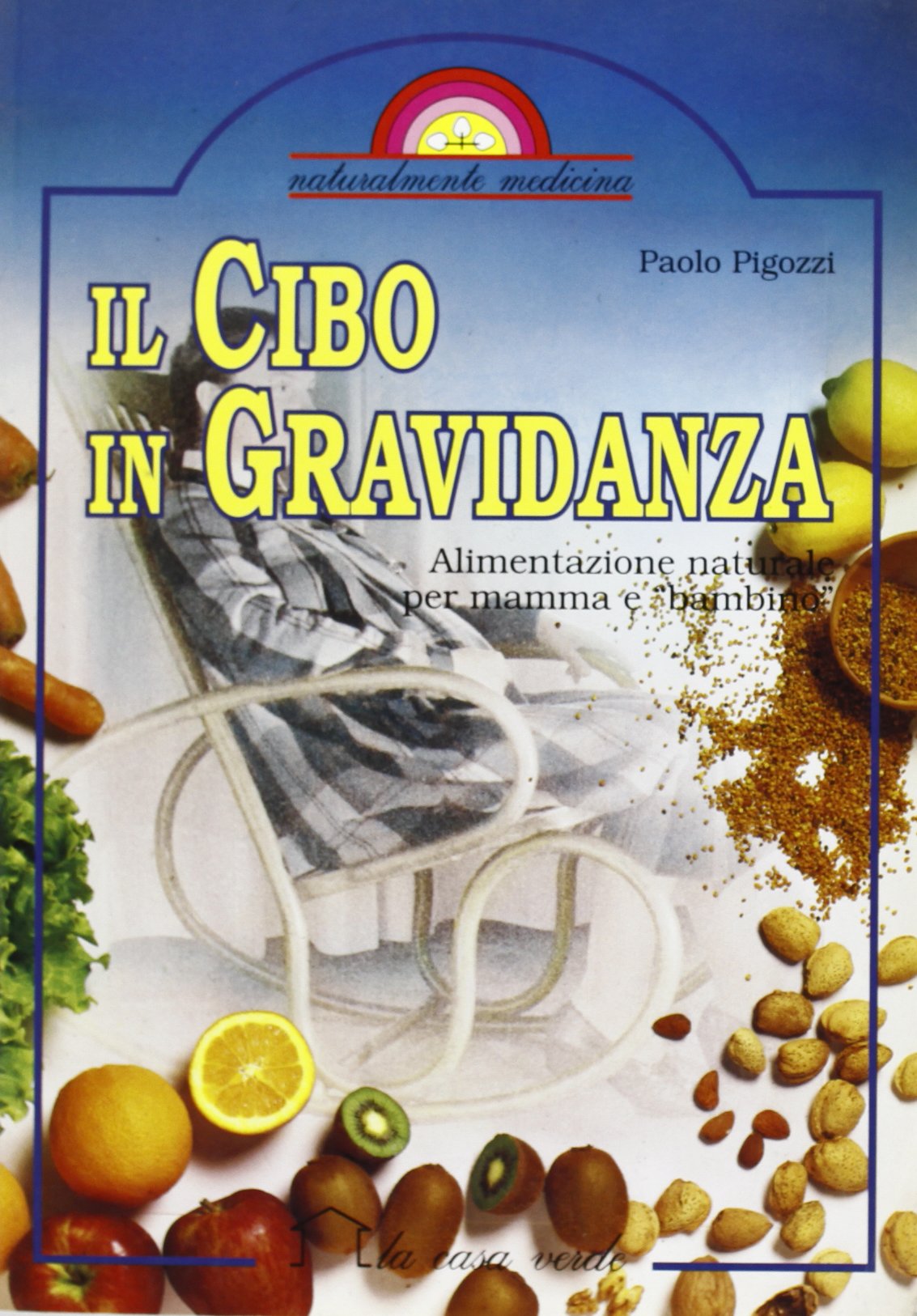 Il cibo in gravidanza. Alimentazione naturale per mamma e bambino book
