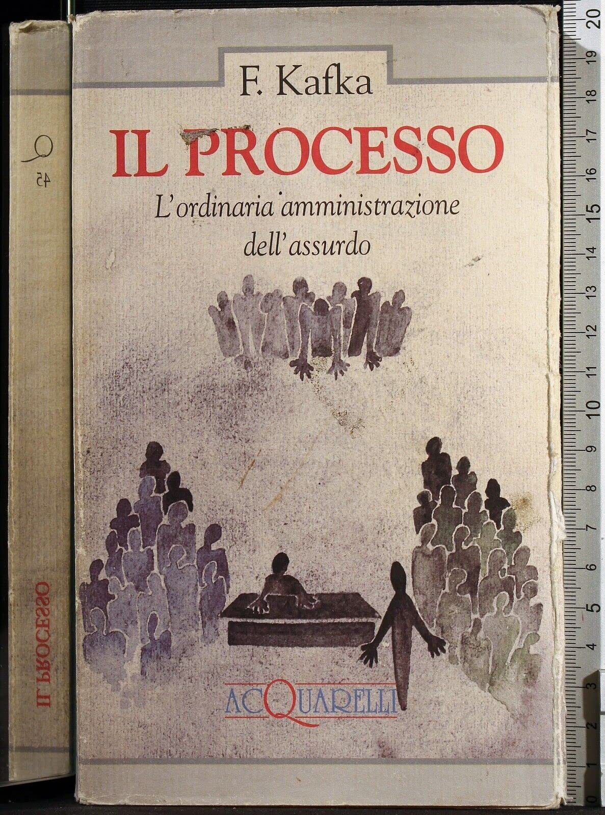 Il processo. L'ordinaria amministrazione dell'assurdo (Acquarelli) Classics