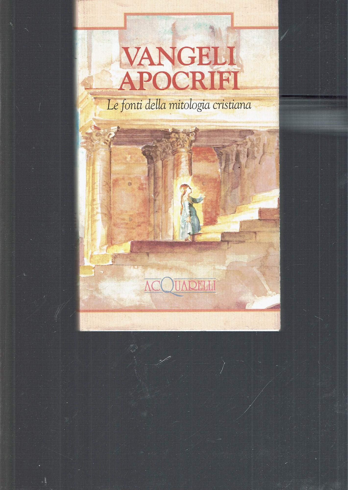 Vangeli apocrifi. Le fonti della mitologia cristiana (Acquarelli) Religion & Esotericism