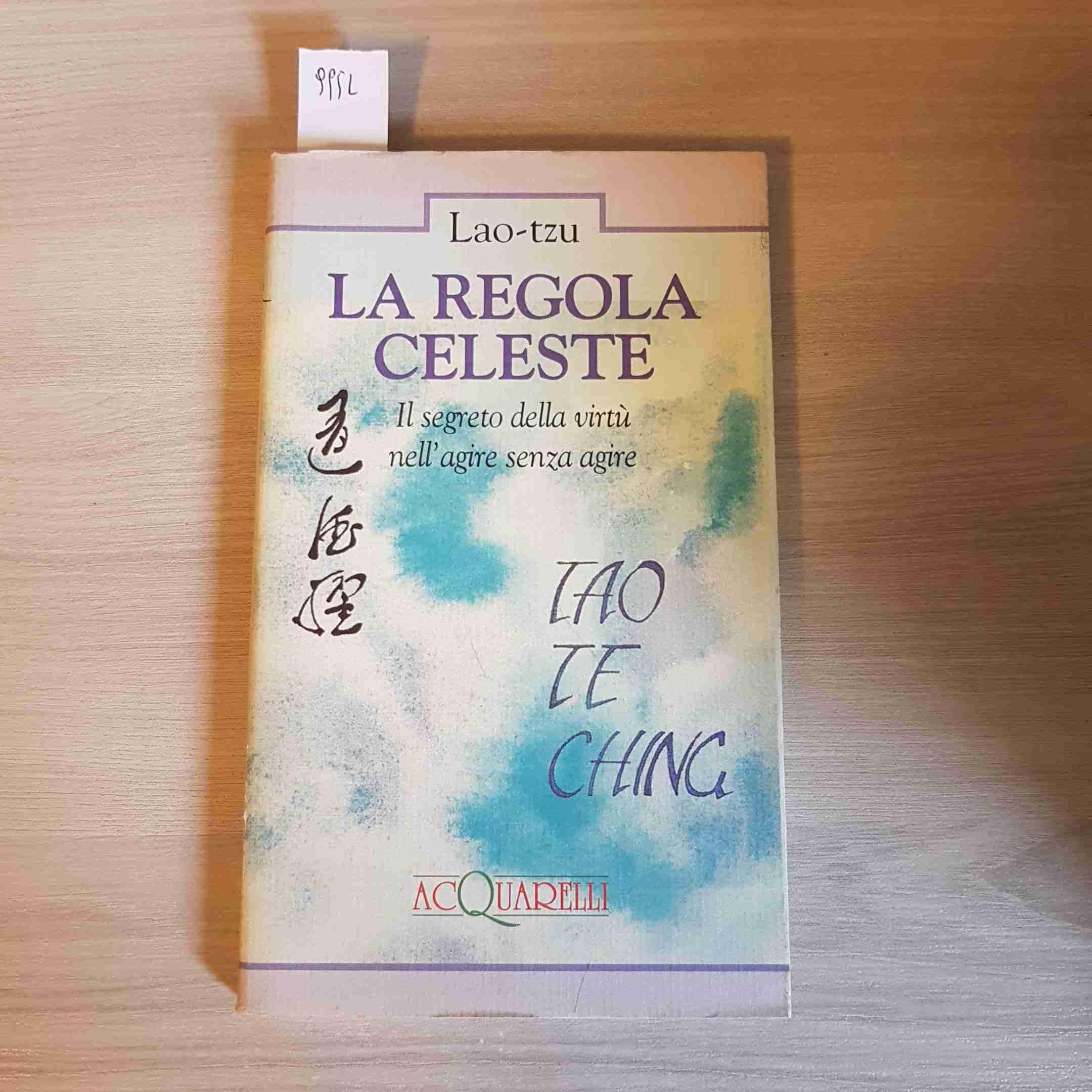 La regola celeste. Il segreto della virtù nell'agire senza agire (Acquarelli) Philosophy
