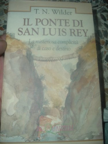 Il ponte di San Luis Rey. La misteriosa complicità di caso e destino (Acquarelli) Classics