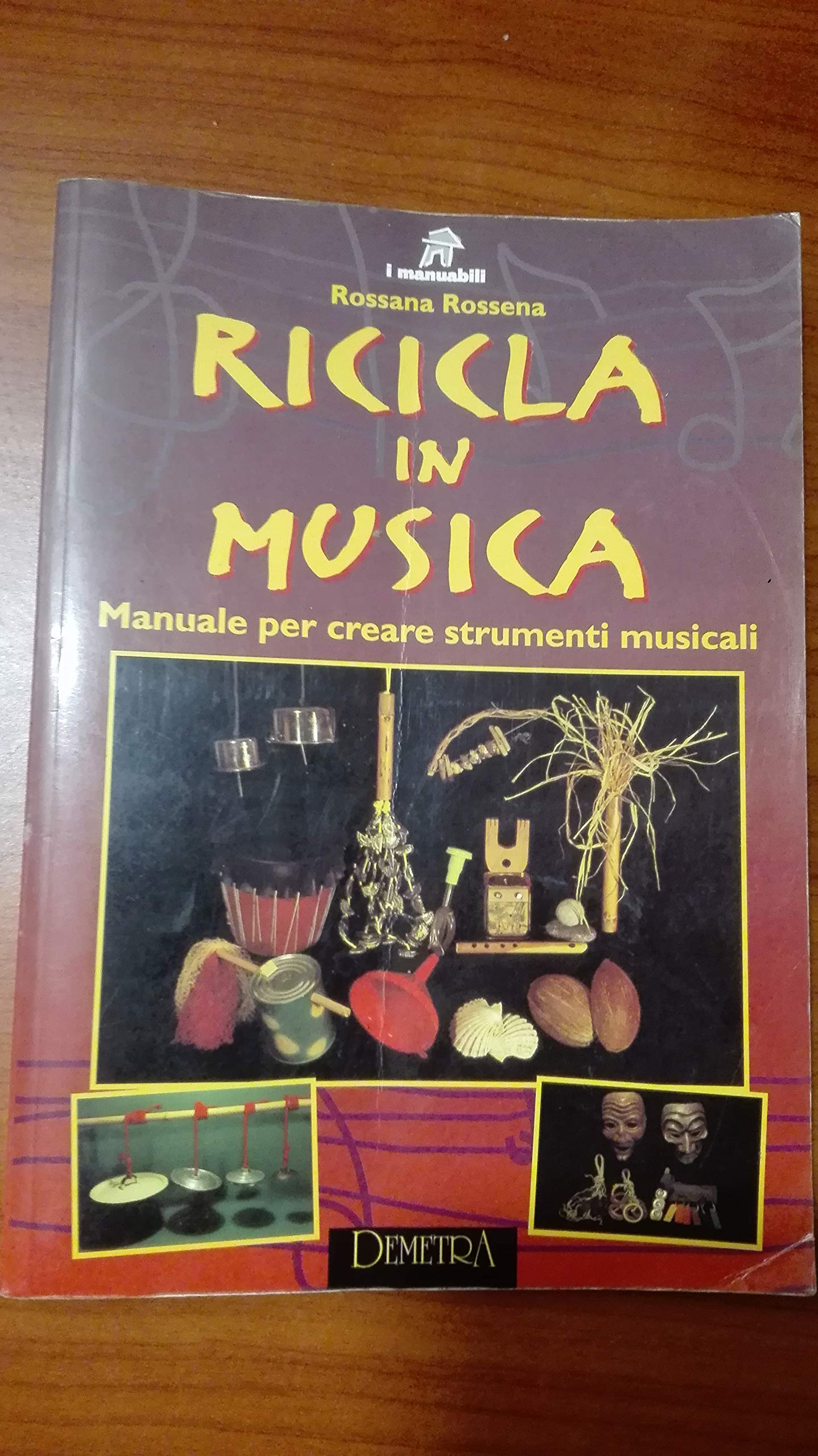 Ricicla in musica. Manuale per creare strumenti musicali (I manuabili) Arts & Music