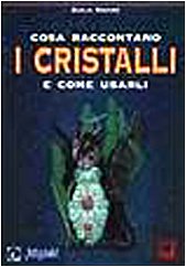 Cosa raccontano i cristalli e come usarli book