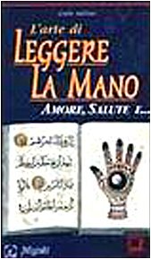 L'arte di leggere la mano. Amore, salute e... book