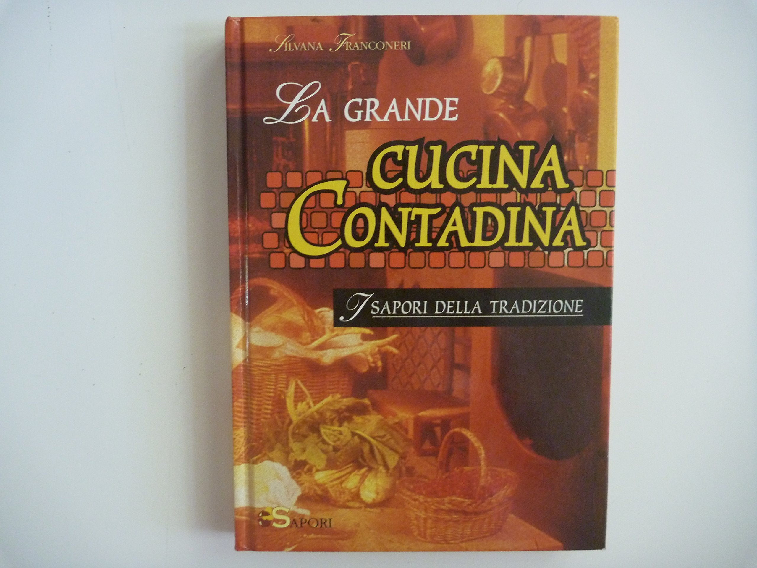 La grande cucina contadina. I sapori della tradizione Leisure, Home & Garden