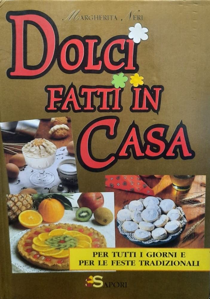 Dolci fatti in casa. Per tutti i giorni e per le feste tradizionali book