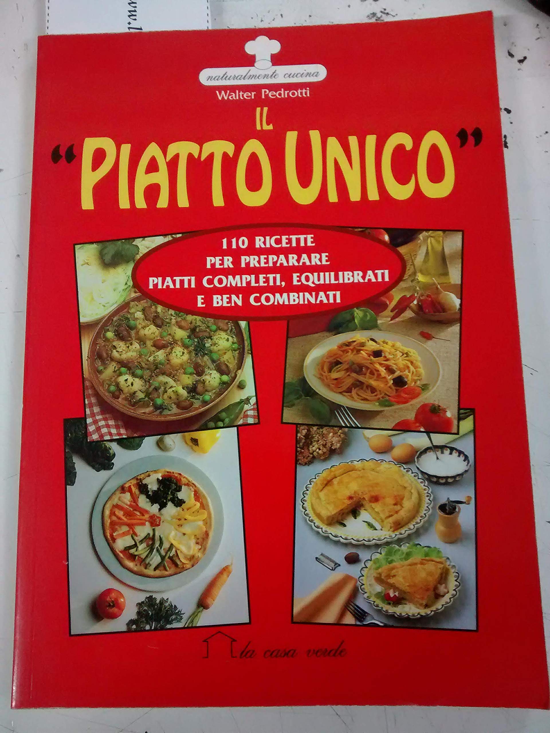 Il piatto unico. 110 ricette per preparare piatti completi, equilibrati e ben combinati book