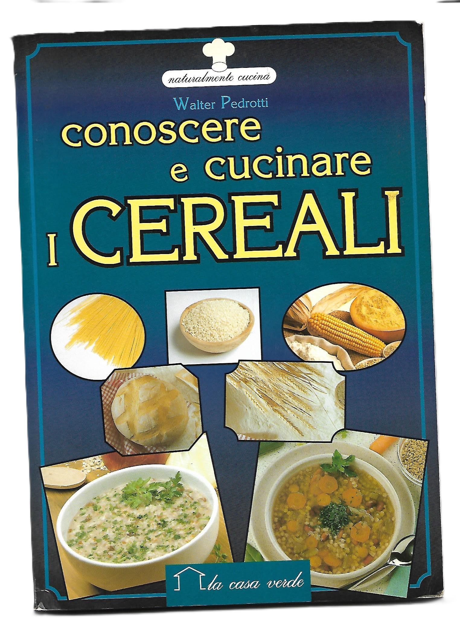 Conoscere e cucinare i cereali (Naturalmente cucina) Leisure, Home & Garden
