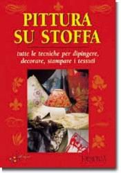 Pittura su stoffa. Tutte le tecniche per dipingere, decorare, stampare i tessuti. Ediz. illustrata (Tecniche artistiche) Film, Art & Culture