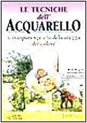 Le tecniche dell'acquarello. Le trasparenze e la delicatezza del colore (Tecniche artistiche) Hobbies & Crafts