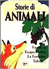 Storie di animali. Favole di Esopo, Fedro, La Fontaine, Tolstoj... (L' isola che non c'è) Children's books