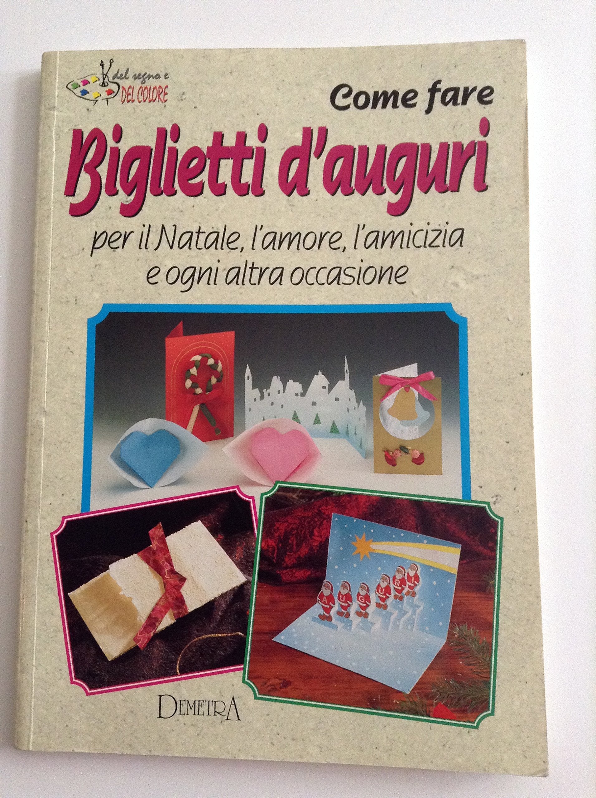 Come fare biglietti d'auguri per il Natale, l'amore, l'amicizia e ogni altra occasione book
