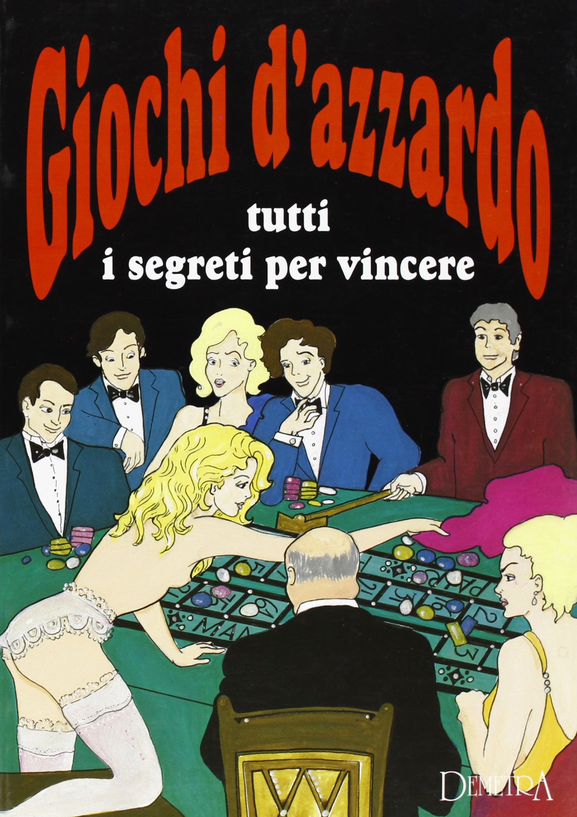 Giochi d'azzardo. Tutti i segreti per vincere book