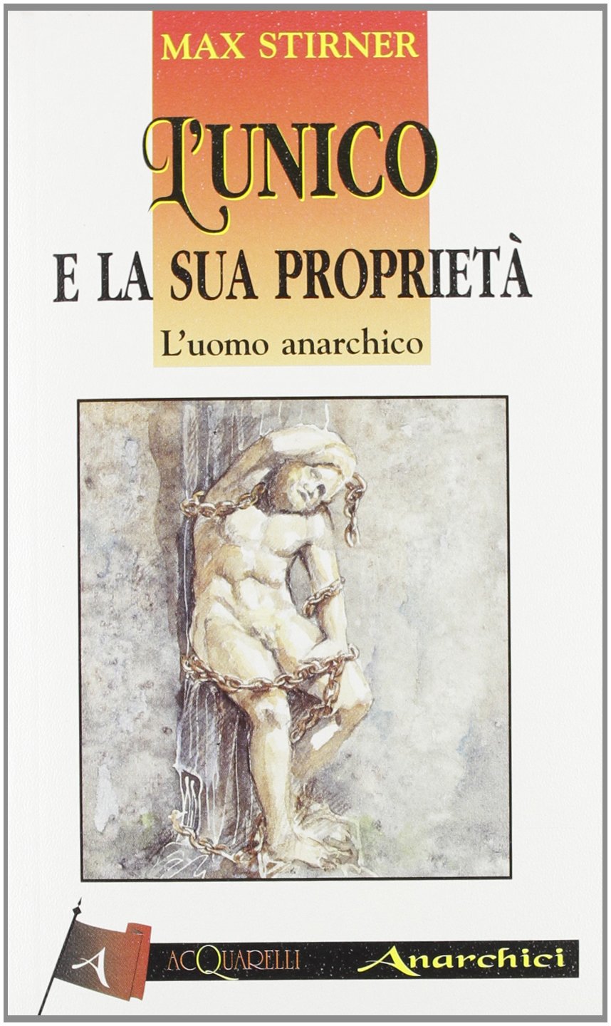 L'unico e la sua proprietà. L'uomo anarchico book