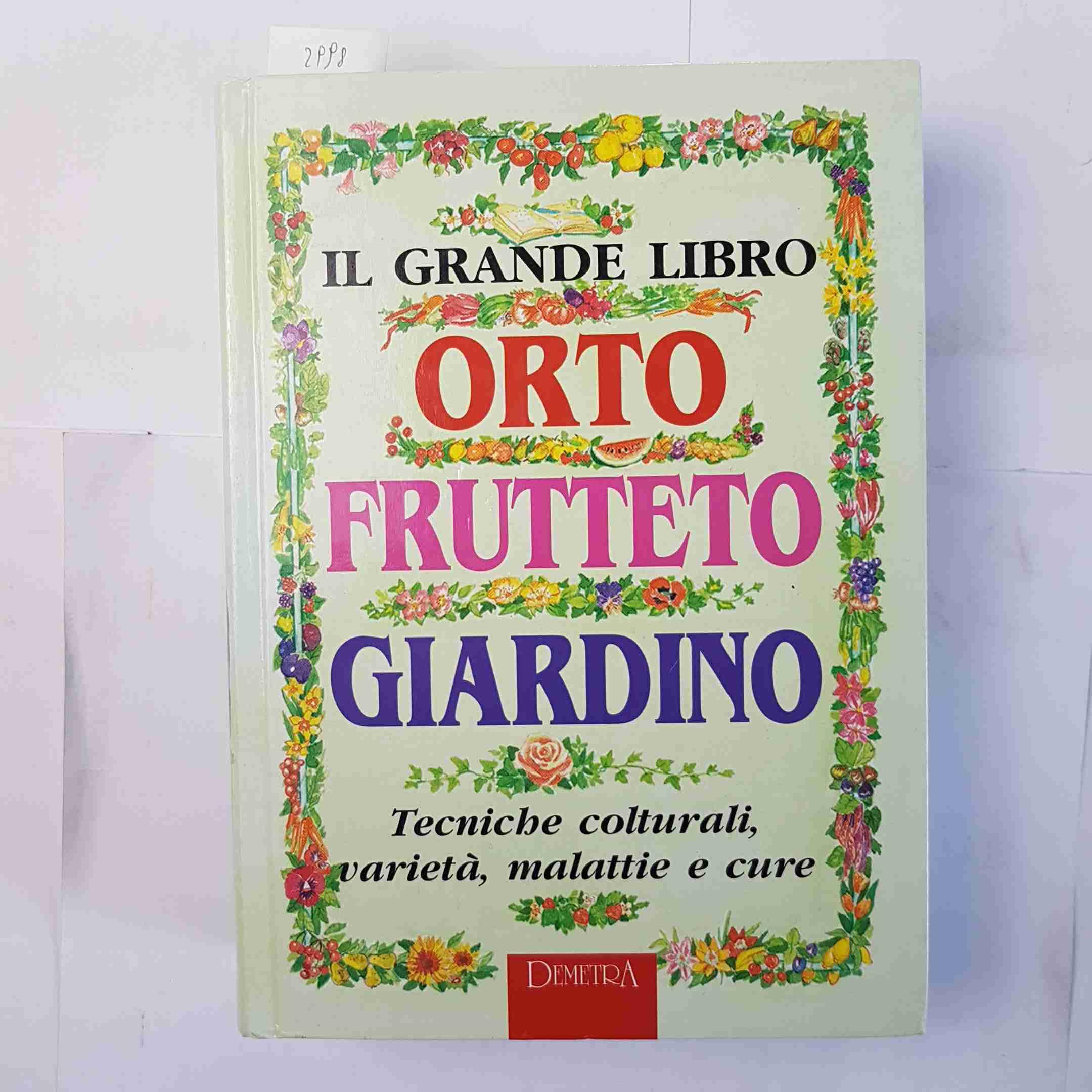 Il grande libro. Orto, frutteto, giardino. Tecniche colturali, varietà, malattie e cure (Incroci) Garden & Plants
