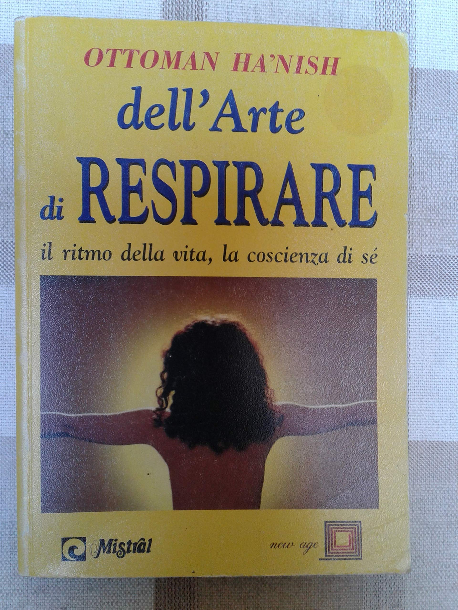 Dell'arte di respirare. Il ritmo della vita, la coscienza di sé (Naturalmente medicina) Religion & Esotericism