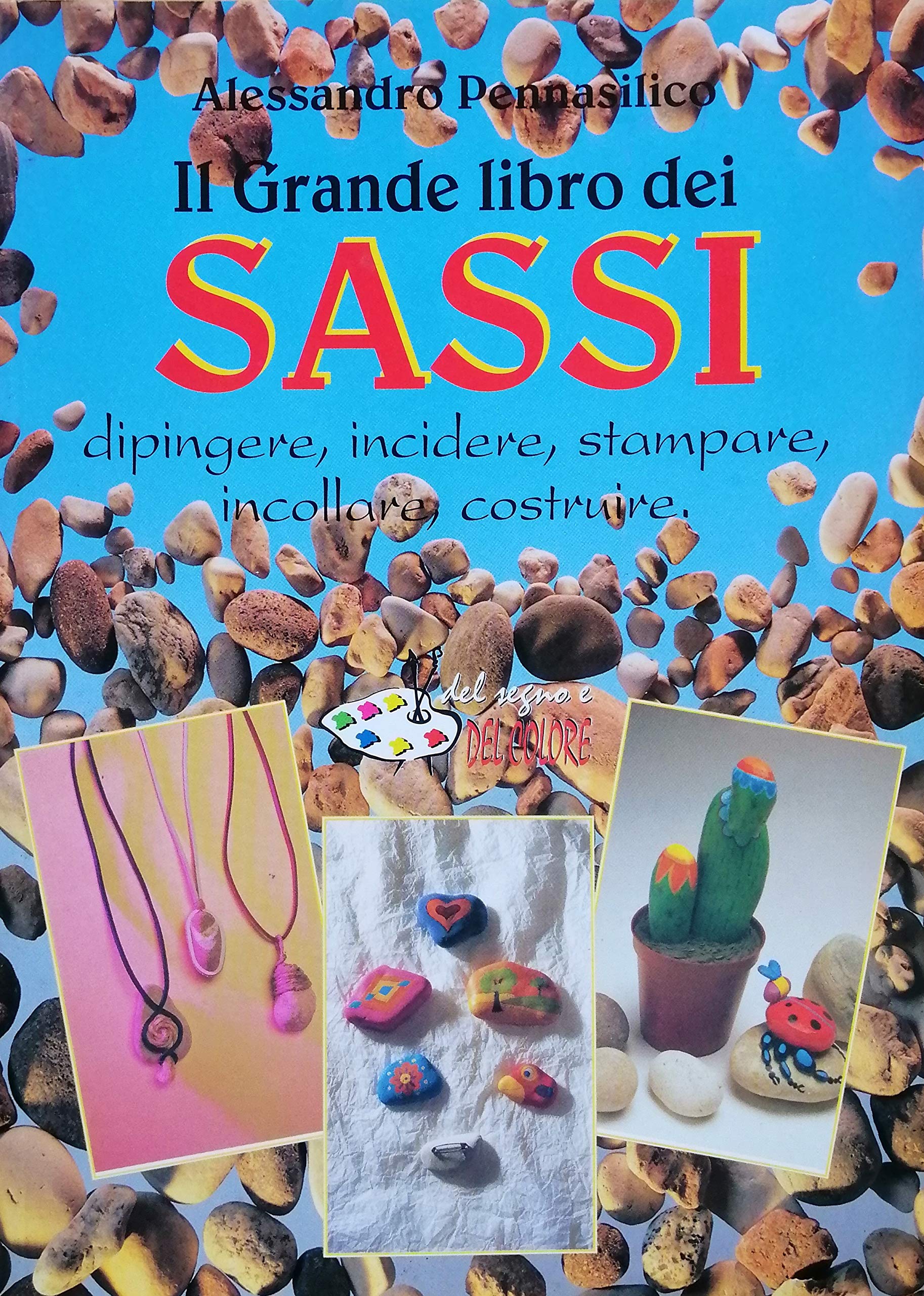 Il grande libro dei sassi. Dipingere, incidere, stampare, incollare, costruire. Ediz. illustrata (Tecniche artistiche) Film, Art & Culture