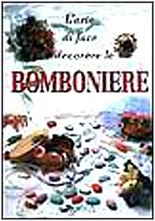 L'arte di fare e decorare le bomboniere (I manuabili) Hobbies & Crafts