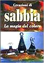 Creazioni di sabbia. La magia del colore (Tecniche artistiche) Hobbies & Crafts