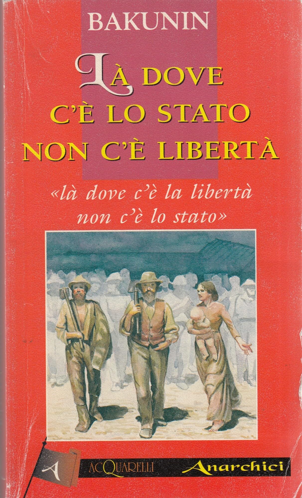 Là dove c'è lo Stato non c'è libertà. Là dove c'è libertà non c'è lo Stato (Acquarelli) Books