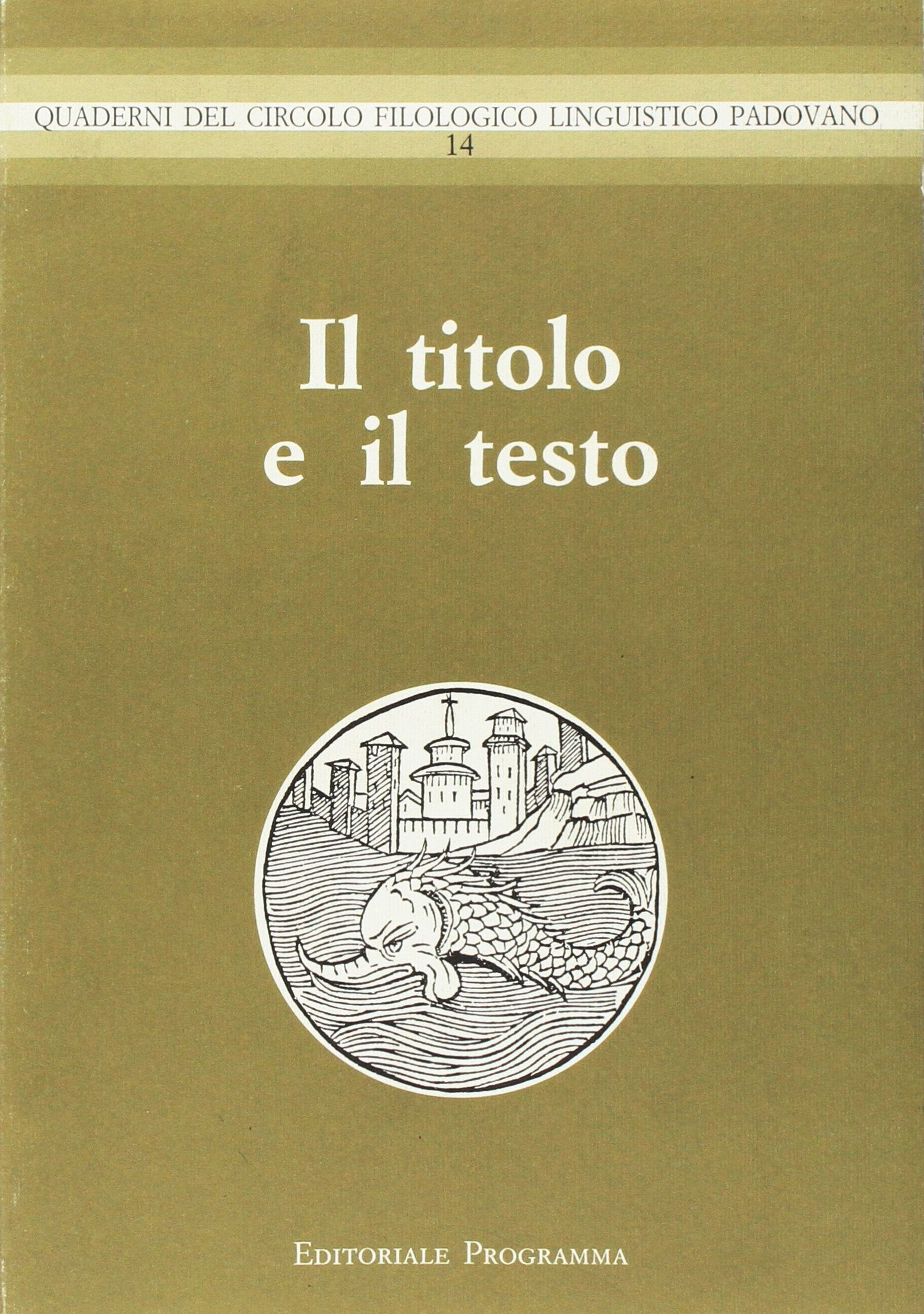 Il titolo e il testo. Atti del 15º Convegno interuniversitario (Bressanone, 1987) book