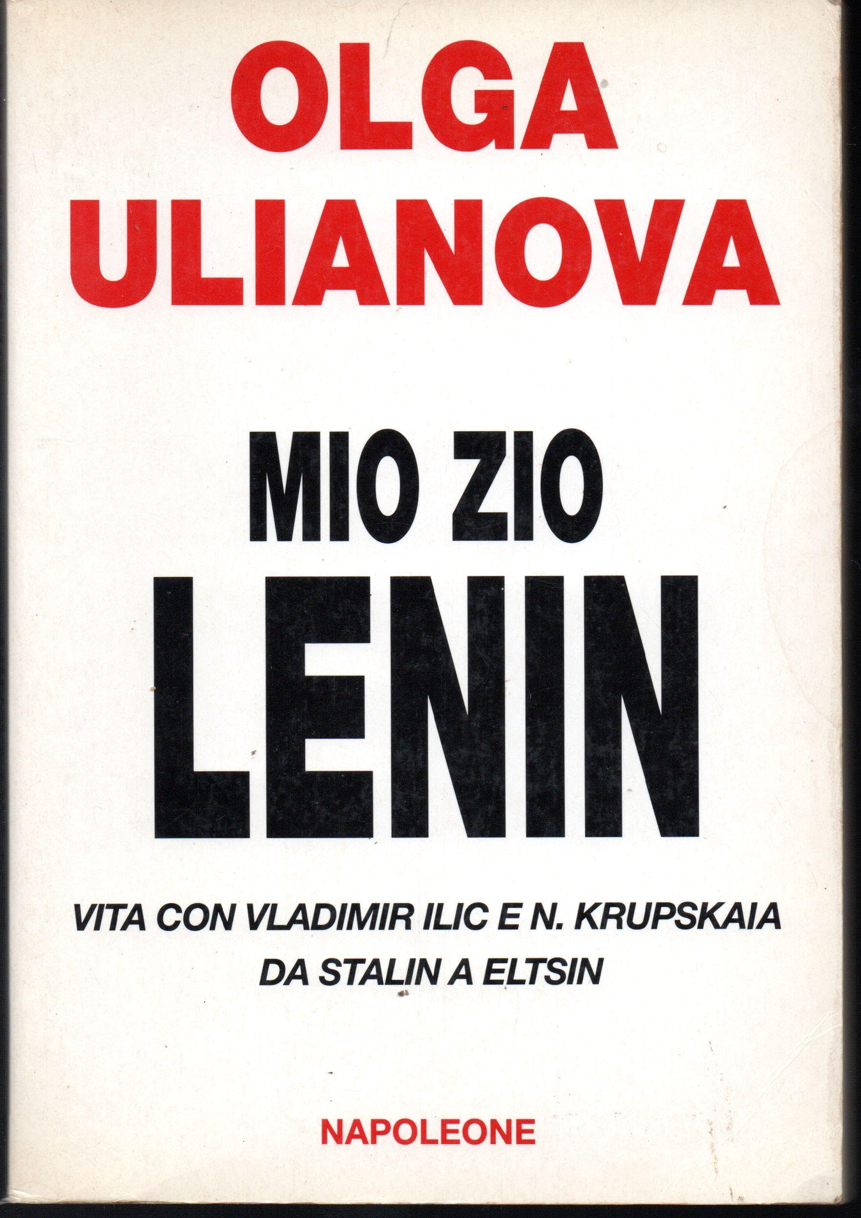 Mio zio Lenin. Vita con Vladimir Ilic e N. Krupskaia. Da Stalin a Eltsin (Saggi e memorie) Books